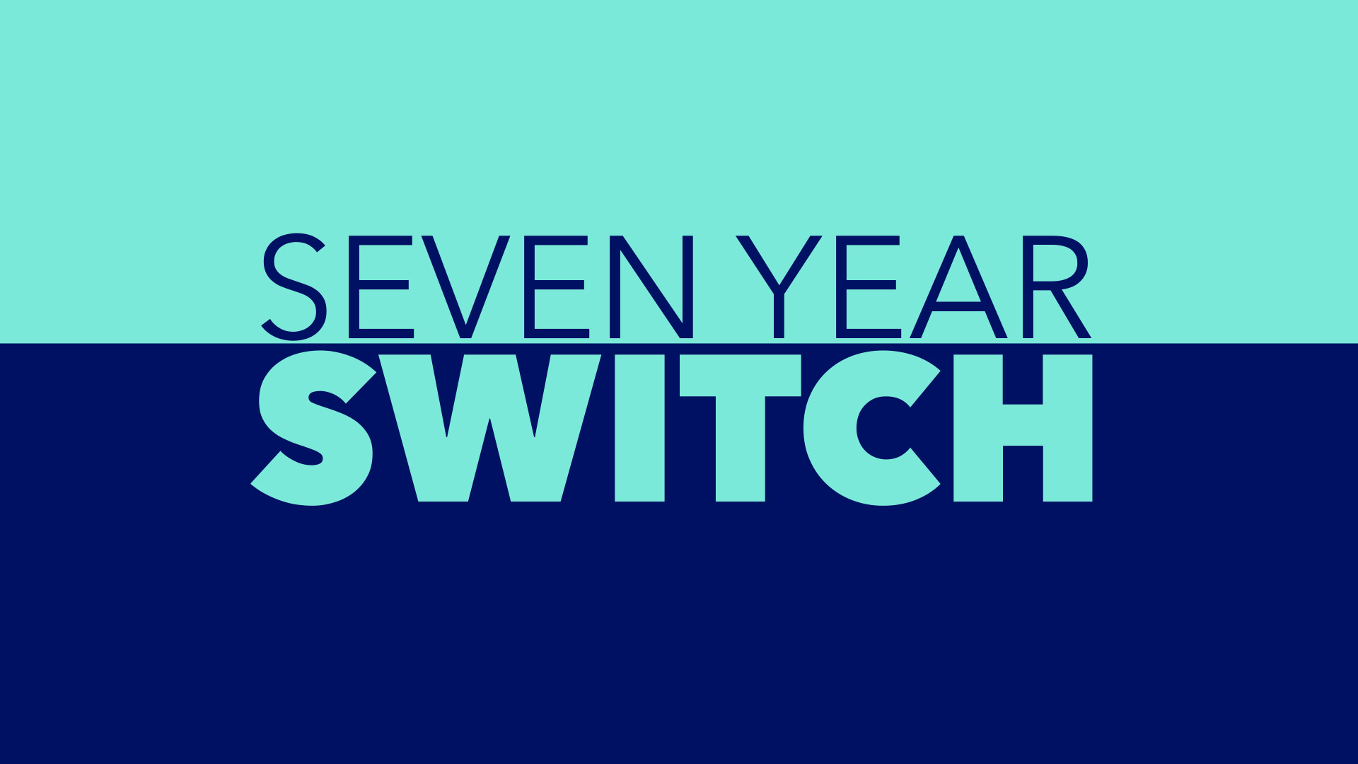 Seven Year Switch